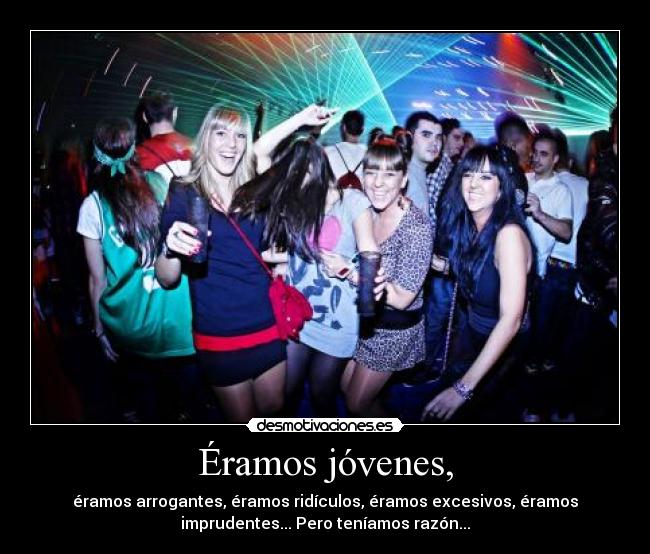 Éramos jóvenes, -