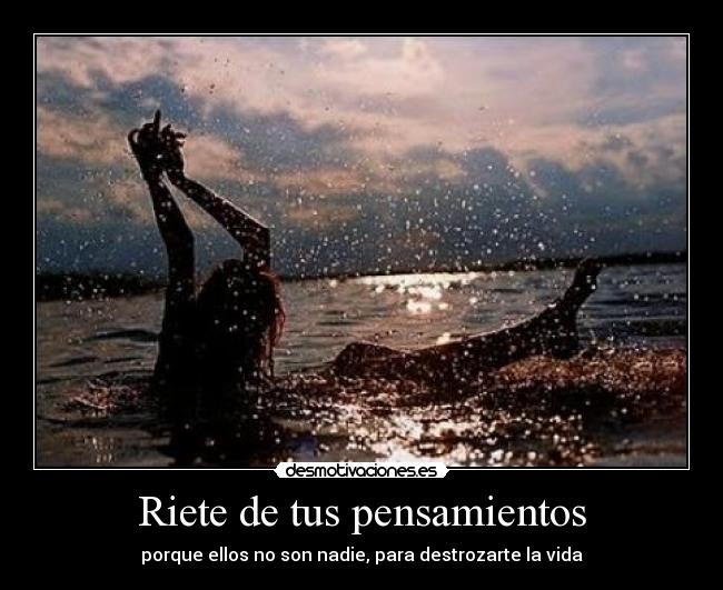 Riete de tus pensamientos -