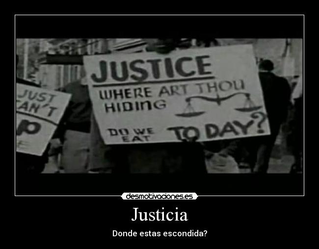 Justicia - Donde estas escondida?