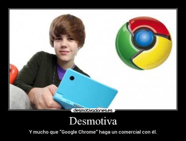 Desmotiva - Y mucho que Google Chrome haga un comercial con él.