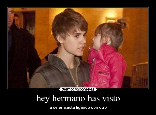 hey hermano has visto -