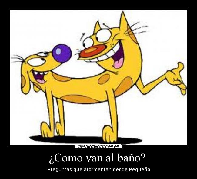 ¿Como van al baño? - Preguntas que atormentan desde Pequeño