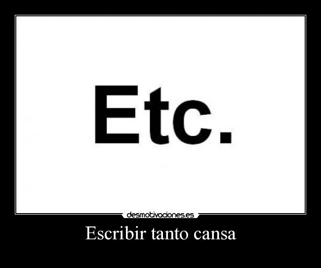 Escribir tanto cansa -