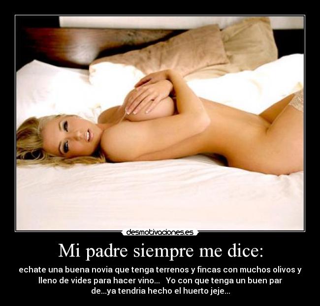 Mi padre siempre me dice: - 