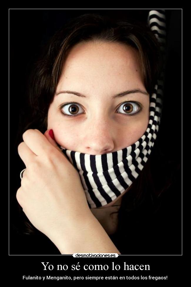 Yo no sé como lo hacen - Fulanito y Menganito, pero siempre están en todos los fregaos!
