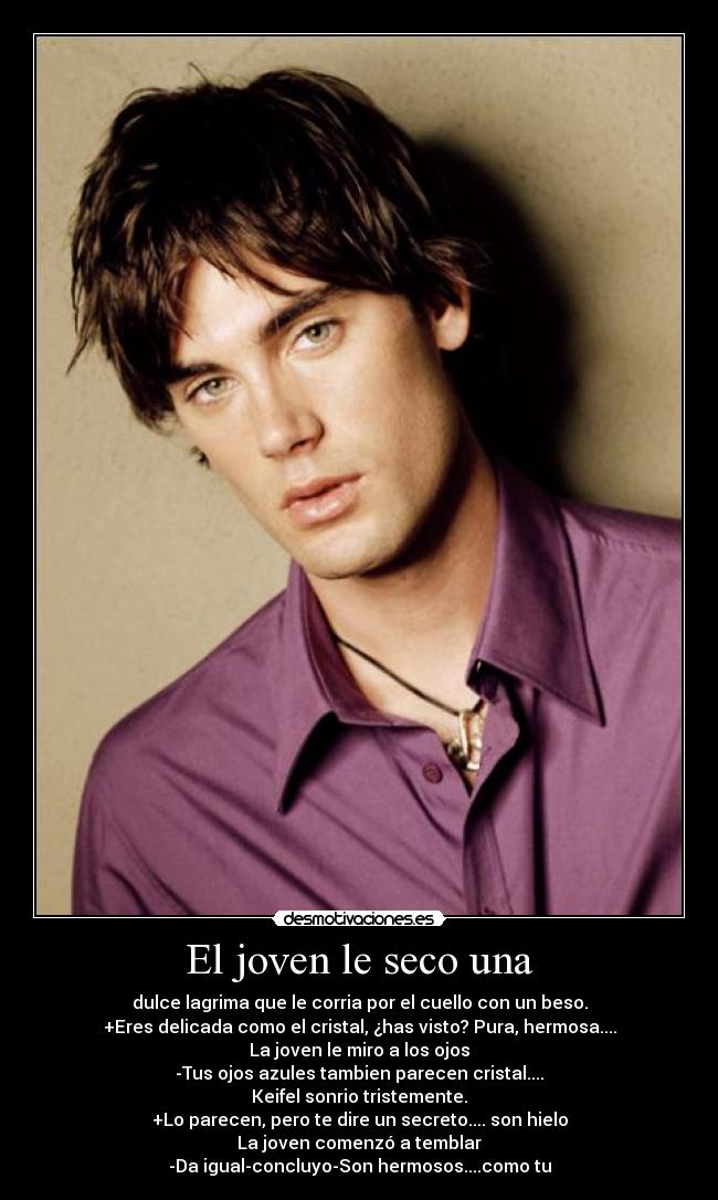 El joven le seco una -