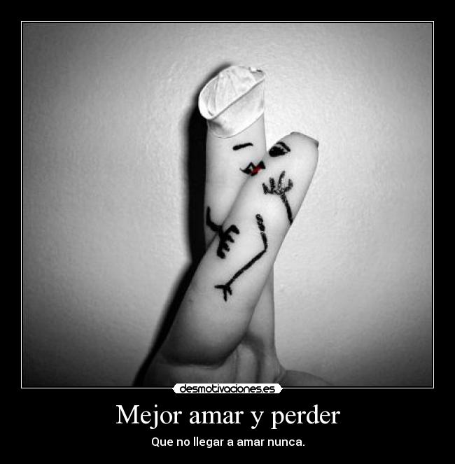 Mejor amar y perder - 