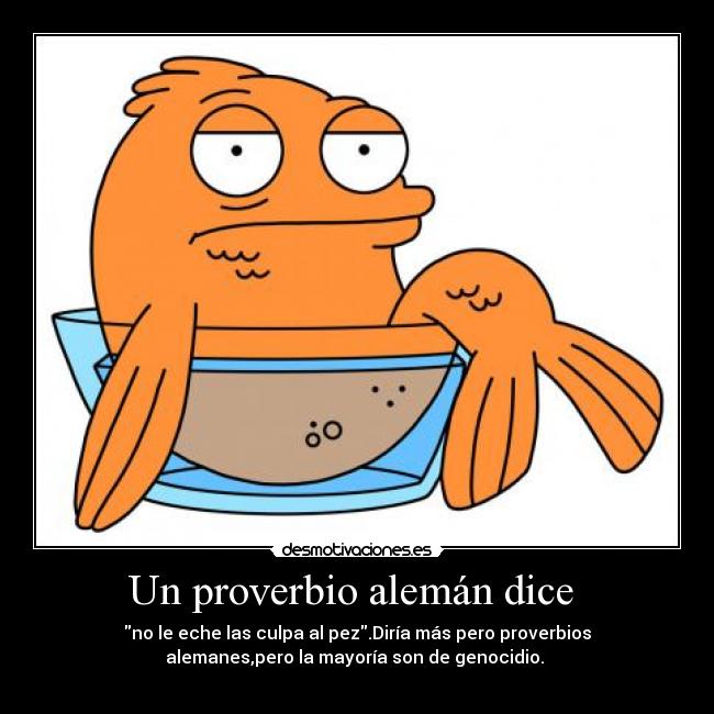 Un proverbio alemán dice  - 