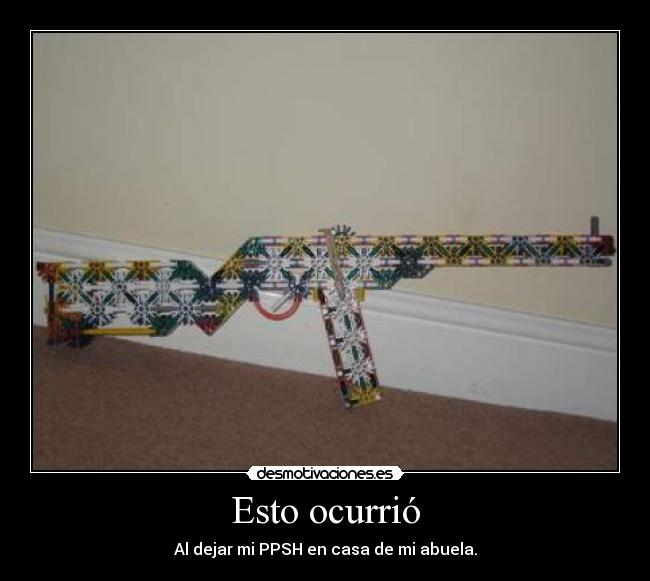 Esto ocurrió - Al dejar mi PPSH en casa de mi abuela.