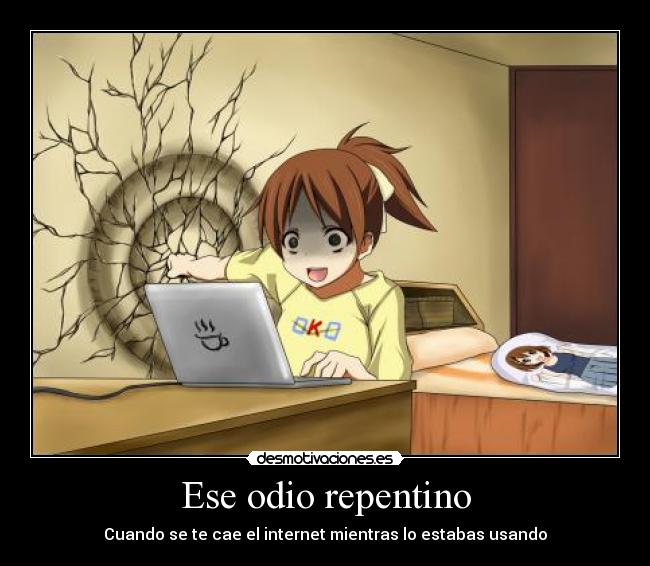 Ese odio repentino - Cuando se te cae el internet mientras lo estabas usando