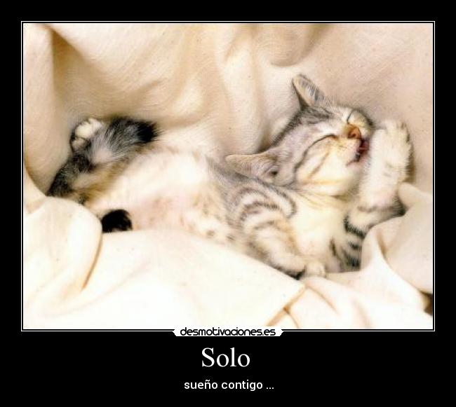 Solo - sueño contigo ...