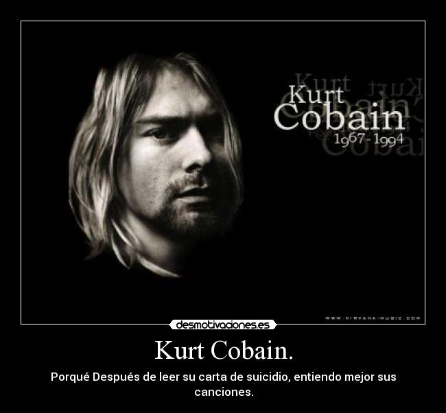 Kurt Cobain. - Porqué Después de leer su carta de suicidio, entiendo mejor sus canciones.