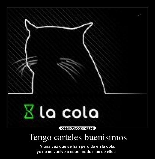 Tengo carteles buenísimos -