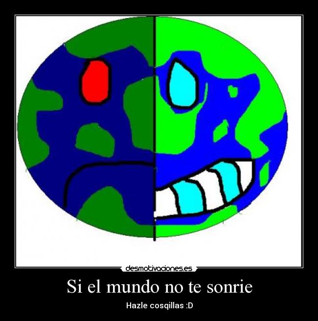 Si el mundo no te sonrie -