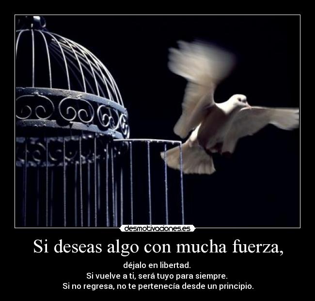 Si deseas algo con mucha fuerza, - 