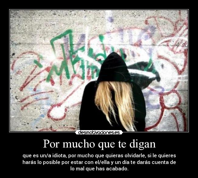Por mucho que te digan -