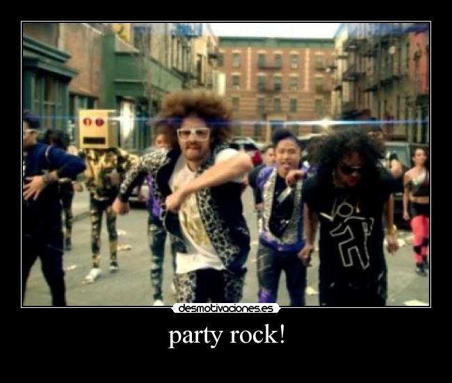 party rock! -