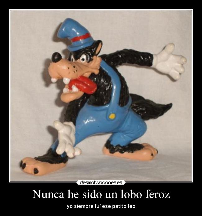 Nunca he sido un lobo feroz - 