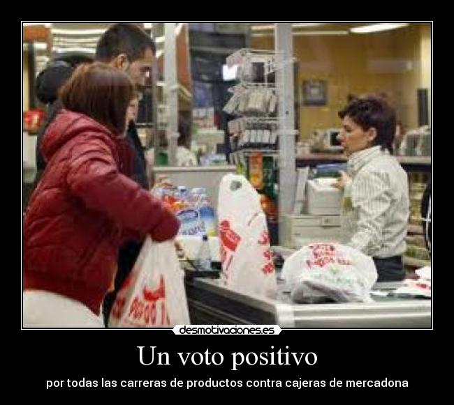 Un voto positivo - por todas las carreras de productos contra cajeras de mercadona