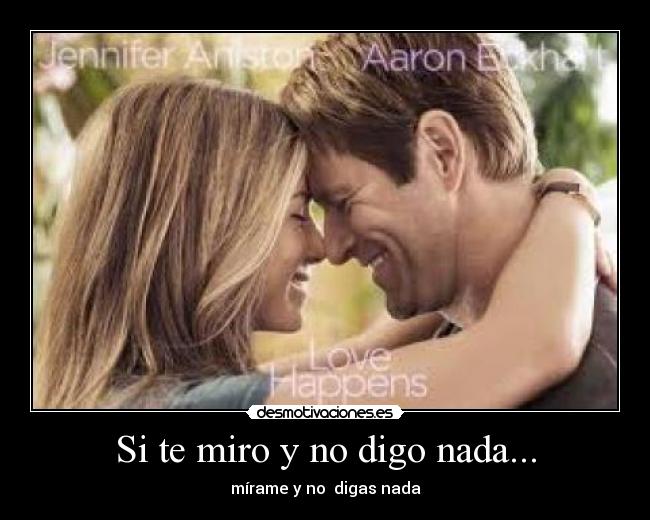 Si te miro y no digo nada... -
