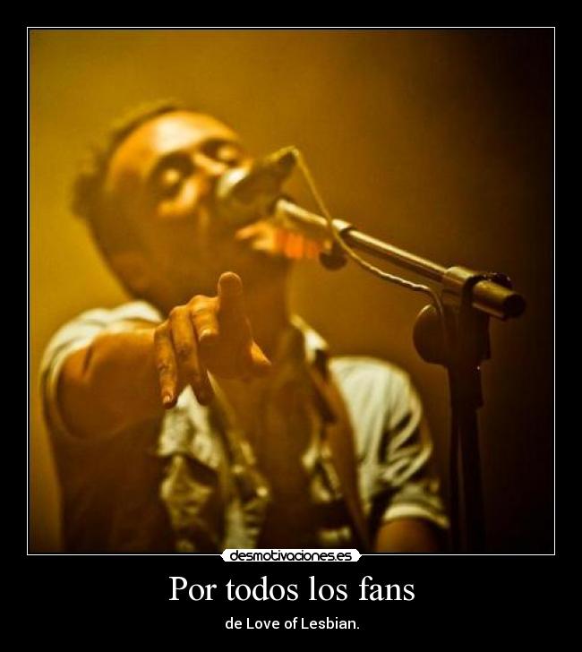 Por todos los fans - de Love of Lesbian.