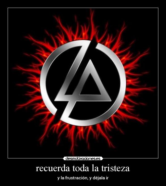 carteles tristeza ignacx linkin park iridecent thousand suns hermosa cancion desmotivaciones