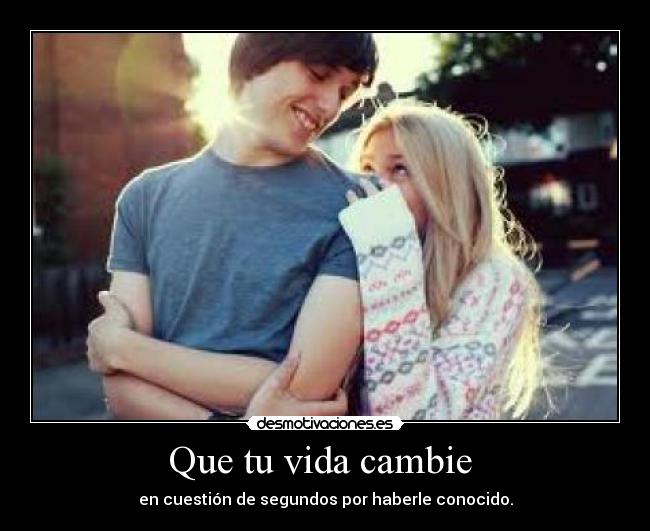 Que tu vida cambie -
