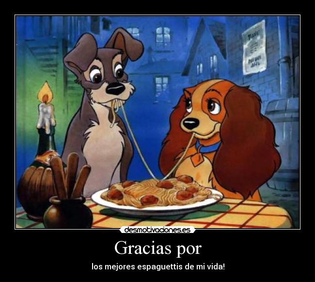 Gracias por - los mejores espaguettis de mi vida!