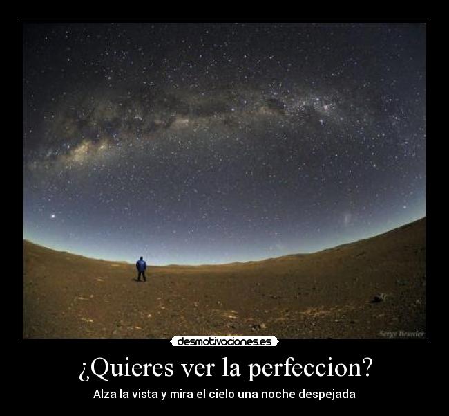 carteles quieres ver la perfeccion alza la vista mira el cielo una noche despejada desmotivaciones