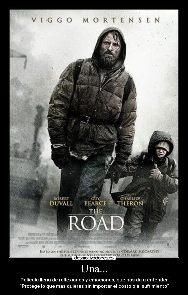 Una... - Película llena de reflexiones y emociones, que nos da a entender
Protege lo que mas quieras sin importar el costo o el sufrimiento