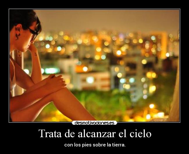 Trata de alcanzar el cielo -