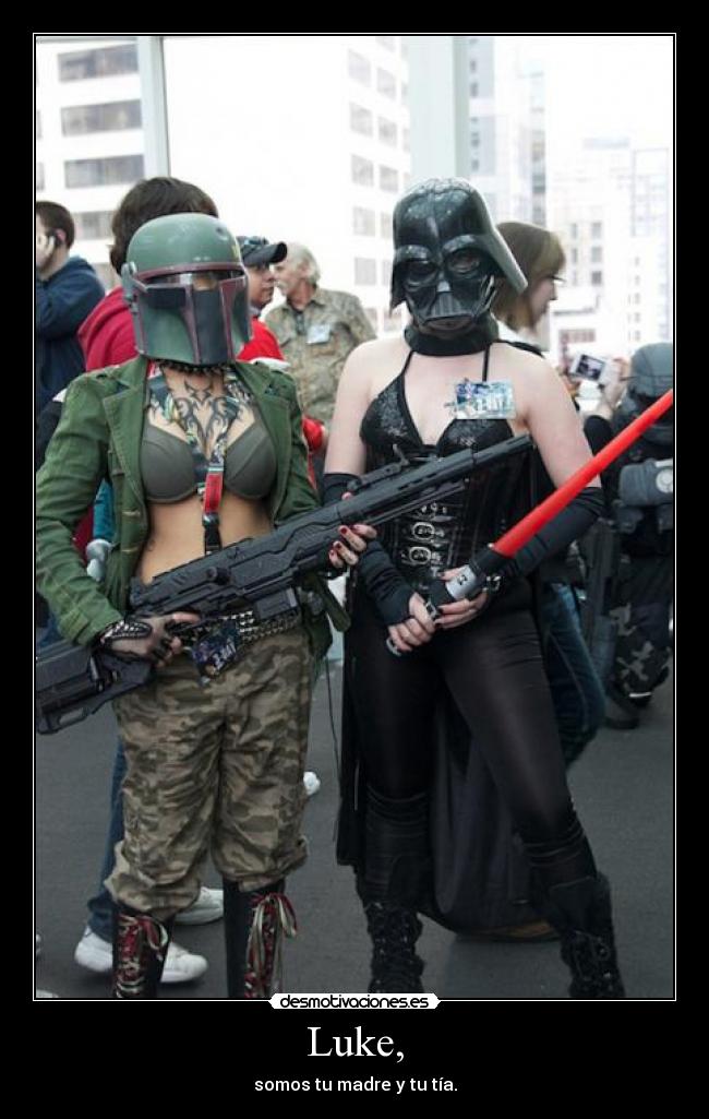 Luke, - somos tu madre y tu tía.
