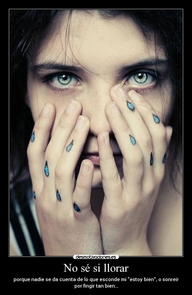No sé si llorar -