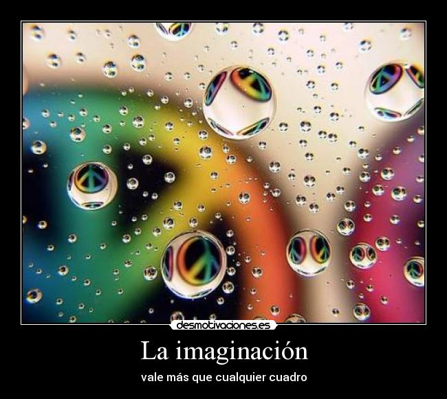 La imaginación - vale más que cualquier cuadro