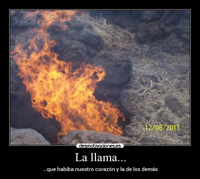 La llama... - ...que habiba nuestro corazón y la de los demás