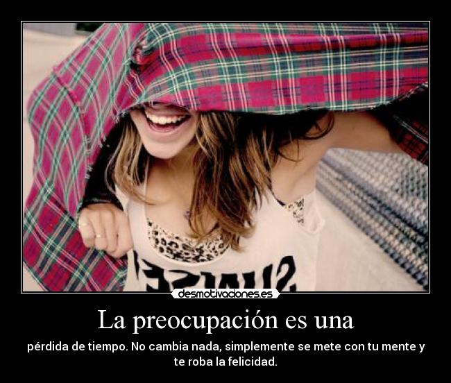 La preocupación es una -