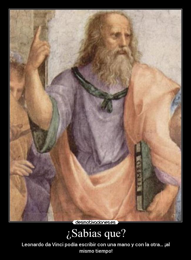 ¿Sabias que? - Leonardo da Vinci podía escribir con una mano y con la otra… ¡al mismo tiempo!