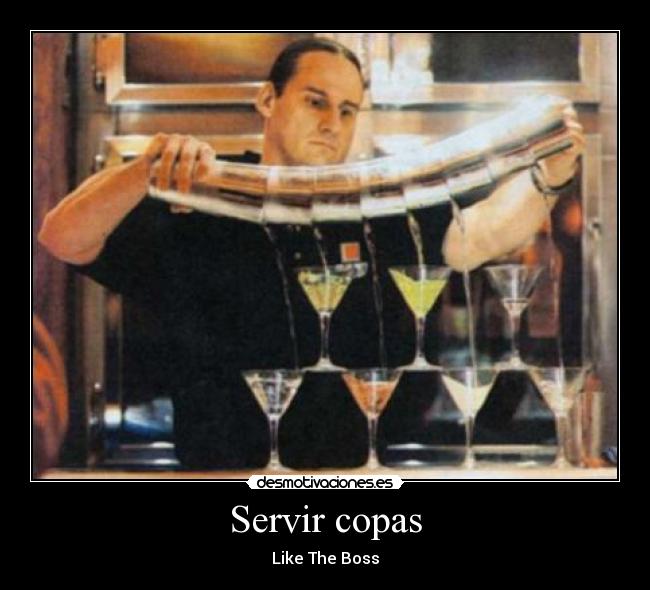 Servir copas - Like The Boss