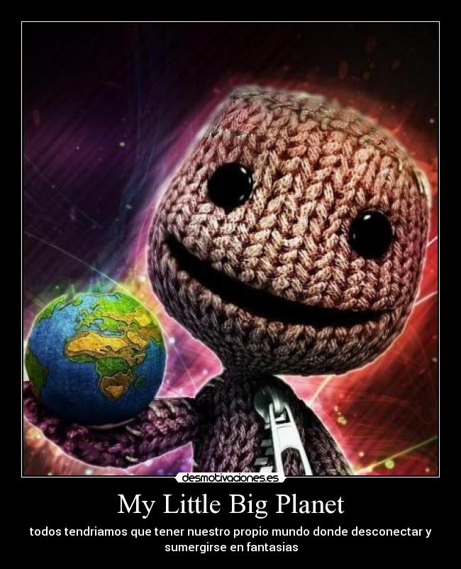carteles little big planet mundo juego moda sackboy felicidad interior desmotivaciones