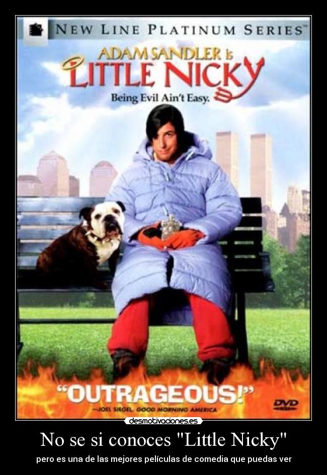 No se si conoces Little Nicky - pero es una de las mejores películas de comedia que puedas ver