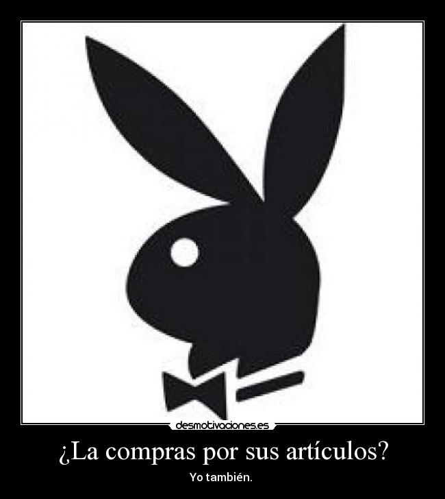 ¿La compras por sus artículos? - Yo también.