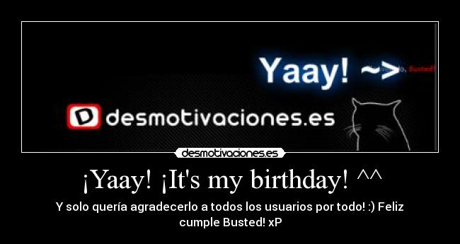 ¡Yaay! ¡Its my birthday! ^^ -