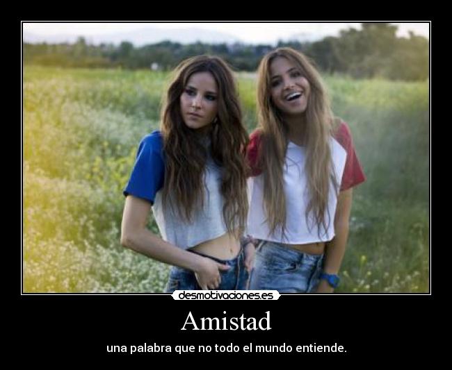 Amistad - una palabra que no todo el mundo entiende.