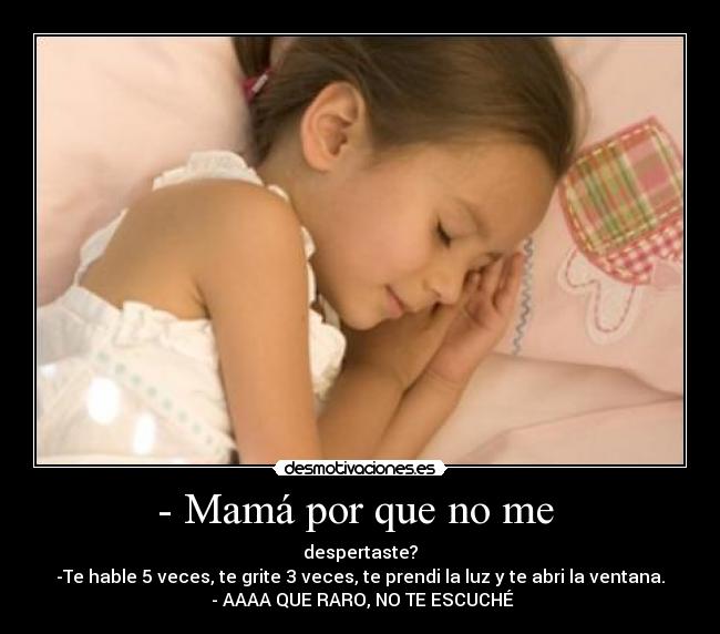 - Mamá por que no me -