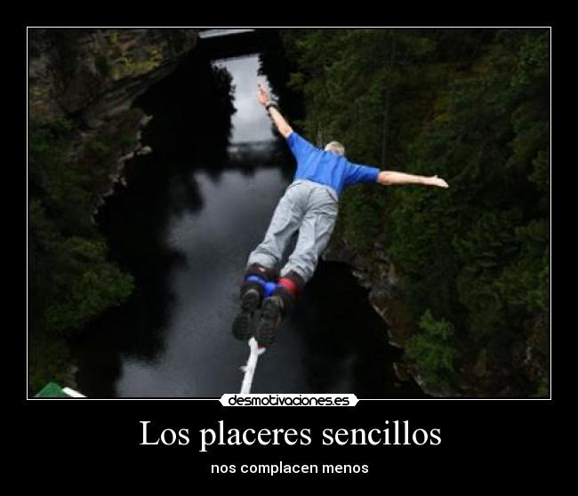 Los placeres sencillos - nos complacen menos