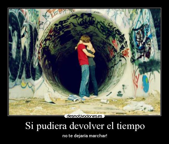 Si pudiera devolver el tiempo -