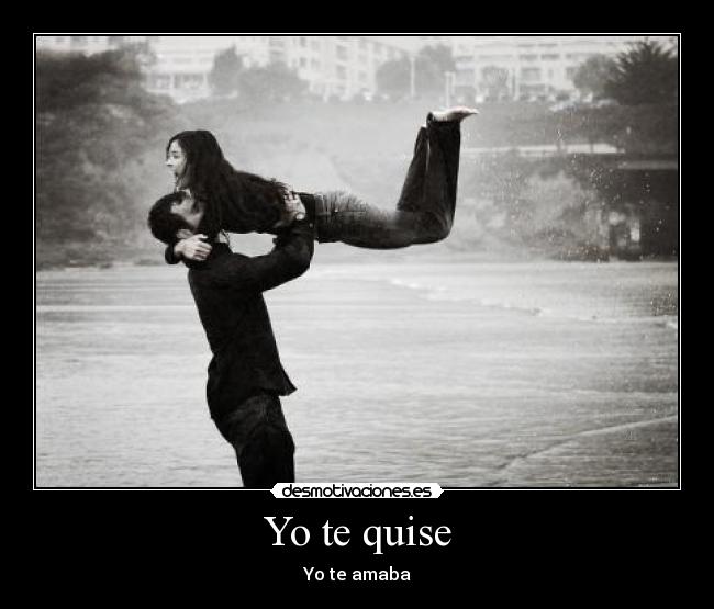 Yo te quise - Yo te amaba
