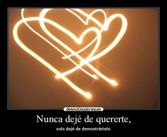 Nunca dejé de quererte, -