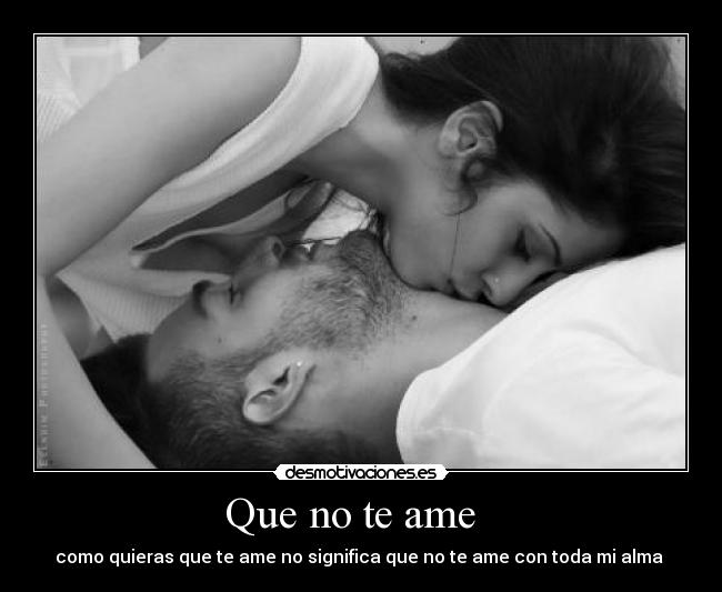 Que no te ame   - 