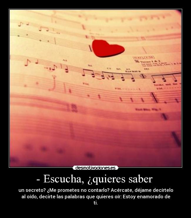 - Escucha, ¿quieres saber -